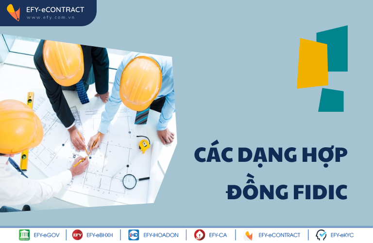 Hợp đồng FIDIC là gì? Các dang hợp đồng FIDIC được sử dụng phổ biến hiện nay