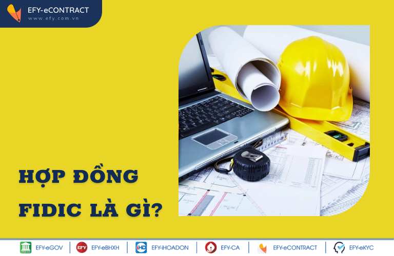 Hợp đồng FIDIC là gì? Các dang hợp đồng FIDIC được sử dụng phổ biến hiện nay