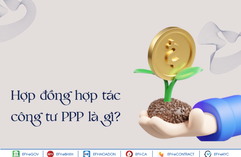 Hợp đồng PPP là gì? Có những dạng hợp đồng PPP nào?