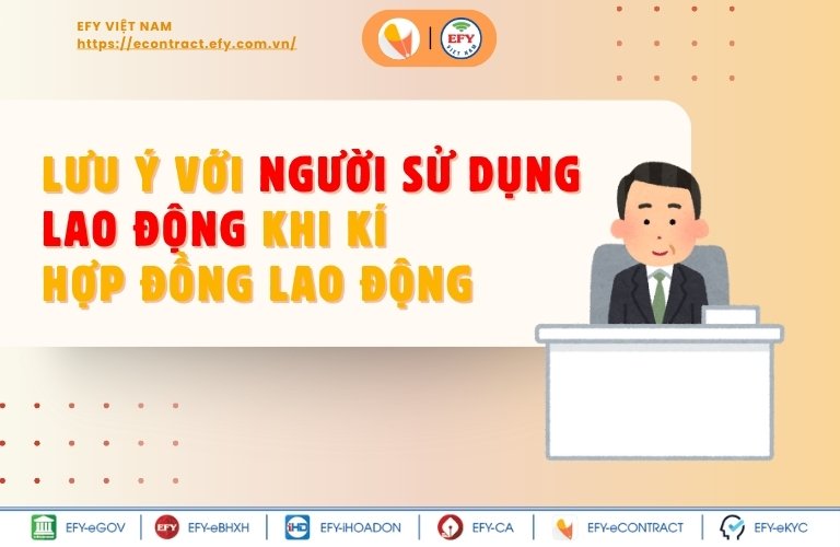 Người sử dụng lao động lưu ý gì khi làm hợp đồng lao động?