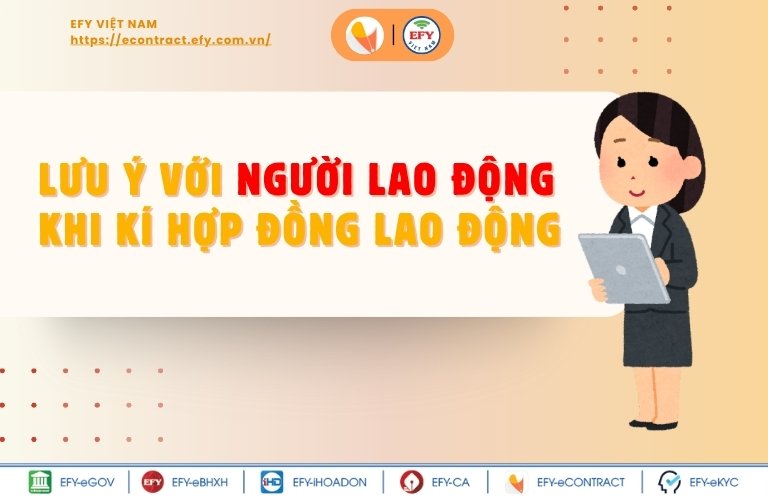 Lưu ý chung khi kí kết hợp đồng lao động