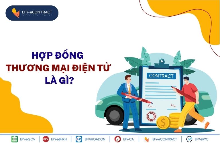 Hợp đồng thương mại điện tử là gì? Giá trị...
